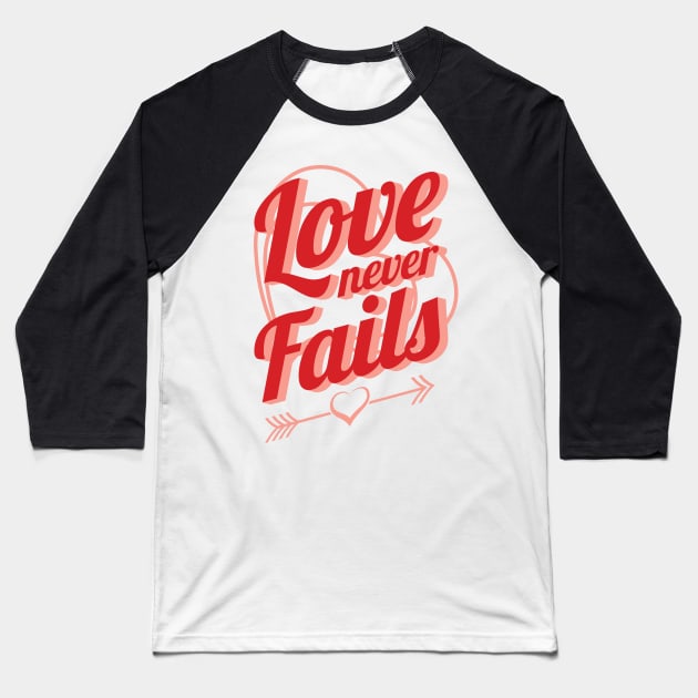 'Love Never Fails' Awesome Family Love Gift Baseball T-Shirt by ourwackyhome